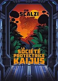 Couverture du livre La société protectrice des Kaijus - John Scalzi