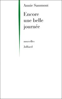 Couverture du livre Encore une belle journée - Annie Saumont