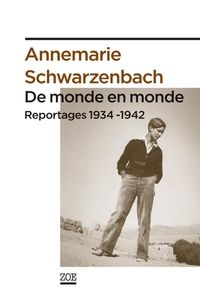 Annemarie Schwarzenbach - De monde en monde : Reportages 1934-1942