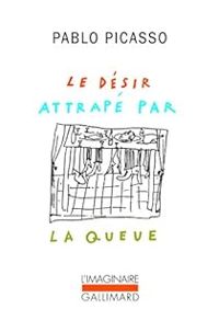 Couverture du livre Le désir attrapé par la queue - Pablo Picasso