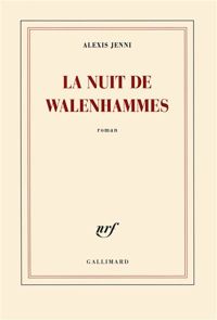 Couverture du livre La nuit de Walenhammes - Alexis Jenni