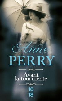 Anne Perry - Avant la tourmente