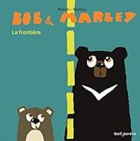 Couverture du livre Bob et Marley : La frontière - Thierry Dedieu - Frederic Marais