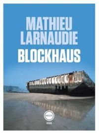 Couverture du livre Blockhaus - Mathieu Larnaudie