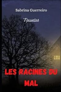 Couverture du livre Les racines du mal - Sabrina Guerreiro