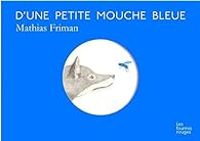 Mathias Friman - D'une petite mouche bleue