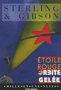 Bruce Sterling - William Gibson - Etoile rouge, orbite gelée