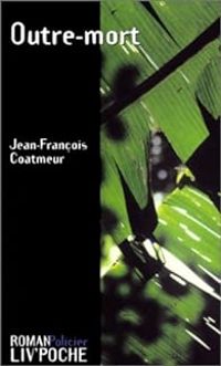 Jean Francois Coatmeur - Outre-mort