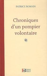 Couverture du livre Chroniques d'un pompier volontaire - Patrice Romain