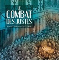 Couverture du livre Le Combat des Justes - Six récits de résistance - Philippe Thirault