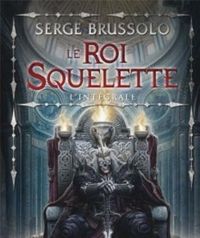 Couverture du livre Le Roi Squelette - LIntégrale - Serge Brussolo