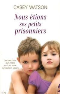 Casey Watson - Nous étions ses petits prisonniers