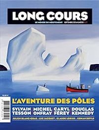 Couverture du livre Long cours - Douglas Kennedy - Michel Onfray - Sylvain Tesson - Caryl Ferey - Tesson Sylvainkenne