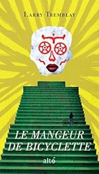 Couverture du livre Le mangeur de bicyclette - Larry Tremblay