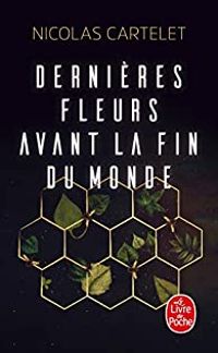 Nicolas Cartelet - Dernières fleurs avant la fin du monde