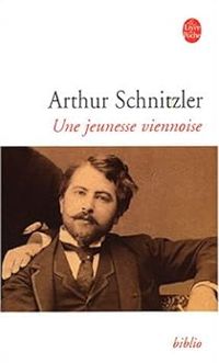 Arthur Schnitzler - Une jeunesse viennoise, 1862-1889