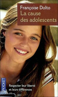 Couverture du livre La Cause des adolescents - Francoise Dolto