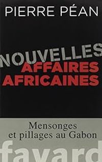 Couverture du livre Nouvelles affaires africaines - Pierre Pean