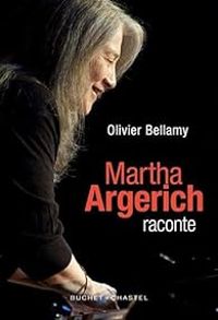 Olivier Bellamy - Martha Argerich raconte