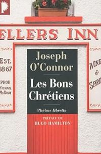 Joseph Oconnor - Les bons chrétiens