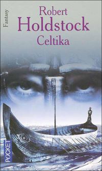 Couverture du livre CELTIKA - Robert Paul Holdstock