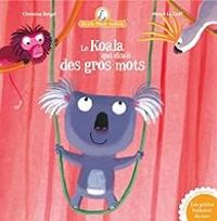 Couverture du livre Le Koala qui disait des gros mots - Christine Beigel