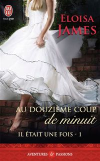 Couverture du livre Il était une fois, 1 : Au douzième coup de minuit - Eloisa James