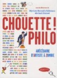 Couverture du livre Chouette ! Philo : Abécédaire d'Artiste à Zombie - Michal Foessel - Myriam Revault Dallonnes