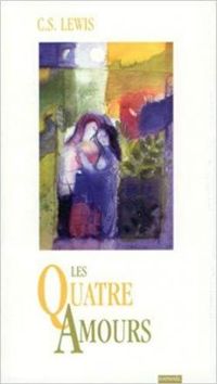 Couverture du livre Les Quatre Amours - Cs Lewis