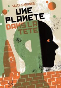 Couverture du livre Une planète dans la tête - Sally Gardner