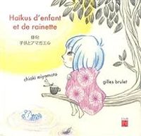 Couverture du livre Haïkus d'enfant et de rainette  - Gilles Brulet - Chiaki Miyamoto