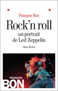 Couverture du livre Rock'n roll: Un portrait de Led Zeppelin - Francois Bon