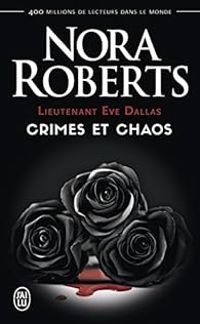 Nora Roberts - Lieutenant Eve Dallas : Crimes et chaos