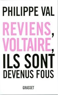 Couverture du livre Reviens, Voltaire, ils sont devenus fous - Philippe Val