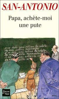 San-antonio - Papa, achète-moi une pute