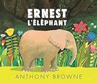 Couverture du livre Ernest l'éléphant - Anthony Browne