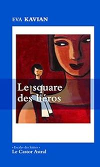 Couverture du livre Le square des héros - Eva Kavian