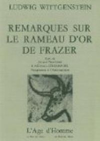 Ludwig Wittgenstein - Remarques sur 'Le Rameau d'or' de Frazer