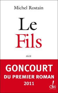 Couverture du livre Le fils - PRIX GONGOURT DU PREMIER ROMAN 2011 - Michel Rostain