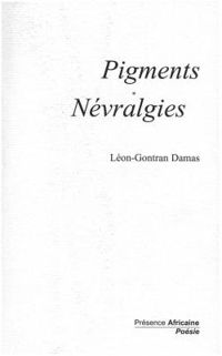 Leon Gontran Damas - Pigments - Névralgies