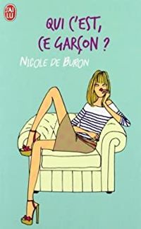 Couverture du livre Qui c'est ce garçon ? - Nicole De Buron