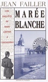 Couverture du livre Les Enquêtes de Marie Lester. La Marée blanche - Jean Failler