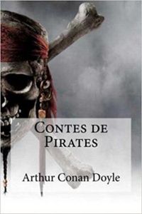 Sir Arthur Conan Doyle - Contes de pirates