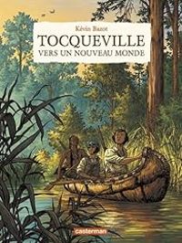 Kevin Bazot - Alexis De Tocqueville - Tocqueville : Vers un nouveau monde