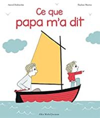 Astrid Desbordes - Pauline Martin - Ce que papa m'a dit