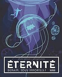 Couverture du livre Eternité - Demain, tous immortels ? - Philippe Nessmann