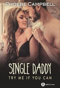 Phoebe P Campbell - Single daddy : Try me if you can