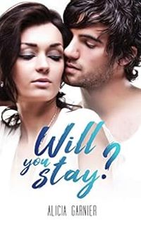 Couverture du livre Will you stay ? - Alicia Garnier