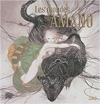 Yoshitaka Amano - Les Mondes d'Amano