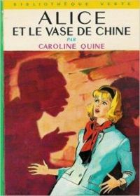 Caroline Quine - Albert Chazelle - Anne Joba - Alice et le vase de Chine 